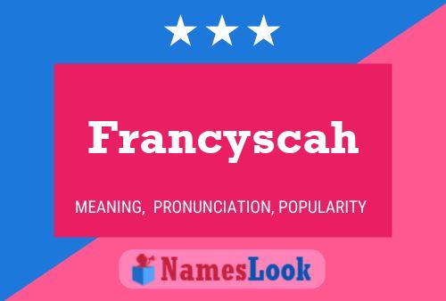 Pôster do nome Francyscah