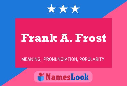 Pôster do nome Frank A. Frost