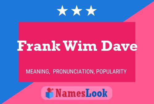 Pôster do nome Frank Wim Dave