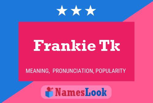 Pôster do nome Frankie Tk