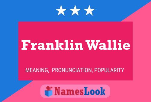 Pôster do nome Franklin Wallie