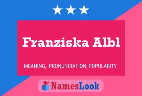 Pôster do nome Franziska Albl