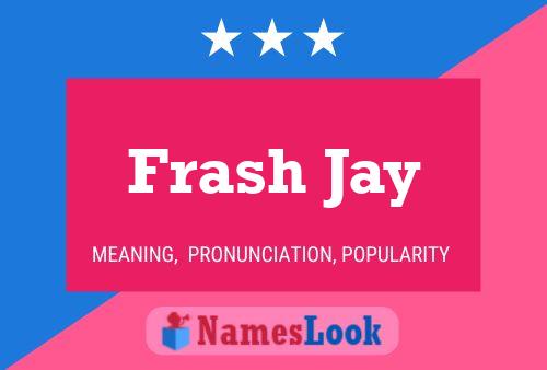 Pôster do nome Frash Jay