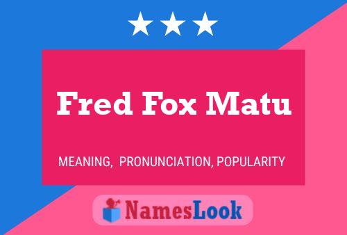 Pôster do nome Fred Fox Matu