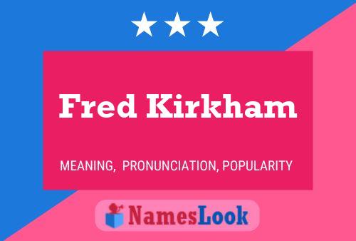 Pôster do nome Fred Kirkham