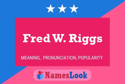 Pôster do nome Fred W. Riggs