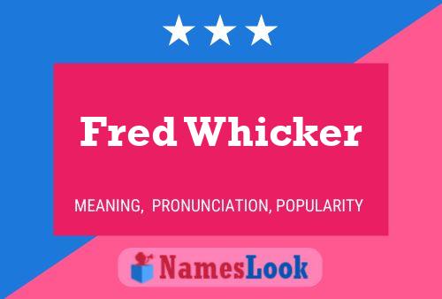 Pôster do nome Fred Whicker