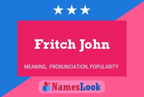 Pôster do nome Fritch John