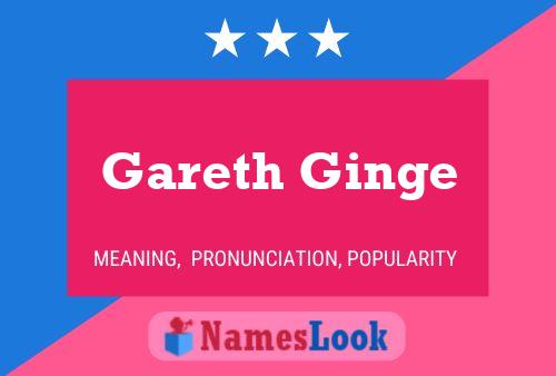 Pôster do nome Gareth Ginge