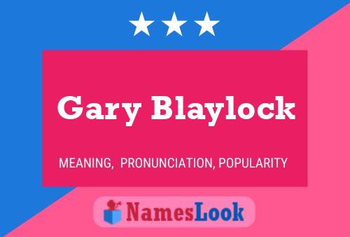 Pôster do nome Gary Blaylock