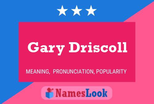 Pôster do nome Gary Driscoll