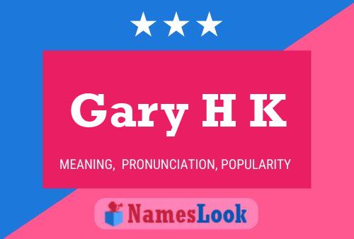 Pôster do nome Gary H K