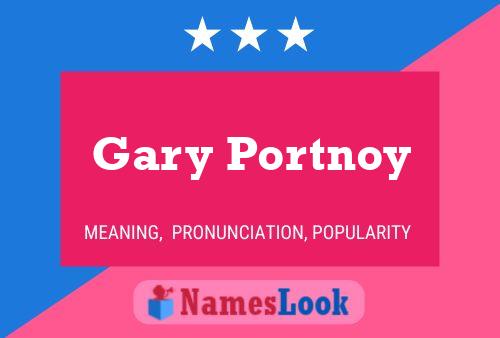 Pôster do nome Gary Portnoy