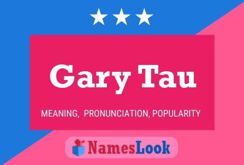 Pôster do nome Gary Tau