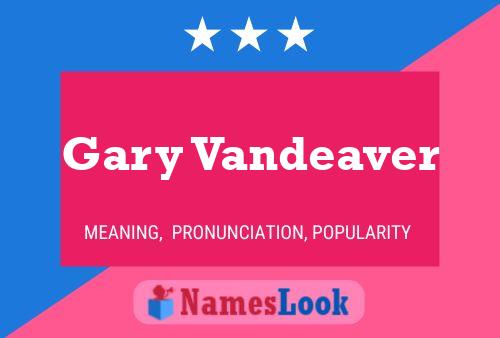 Pôster do nome Gary Vandeaver