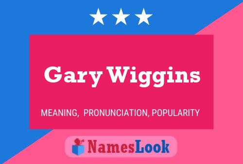 Pôster do nome Gary Wiggins