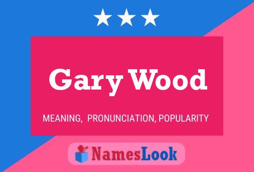 Pôster do nome Gary Wood