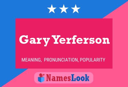 Pôster do nome Gary Yerferson