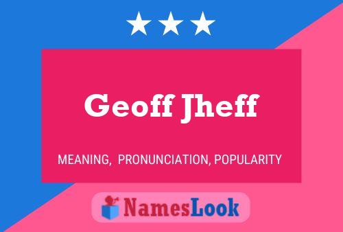 Pôster do nome Geoff Jheff