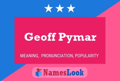 Pôster do nome Geoff Pymar