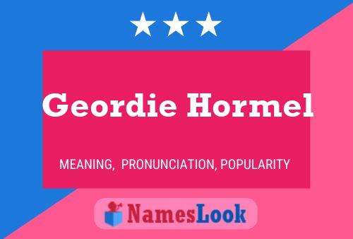 Pôster do nome Geordie Hormel