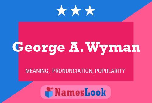 Pôster do nome George A. Wyman