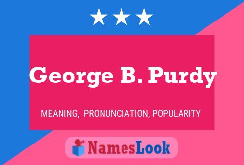 Pôster do nome George B. Purdy