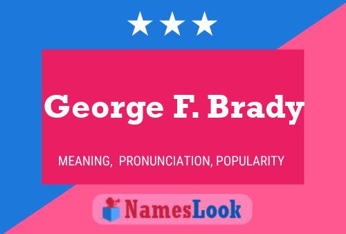 Pôster do nome George F. Brady