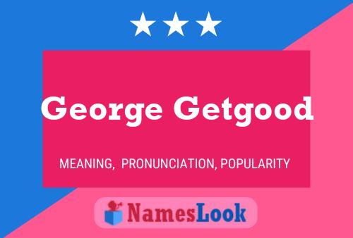 Pôster do nome George Getgood