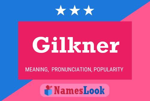 Pôster do nome Gilkner