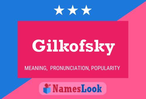 Pôster do nome Gilkofsky