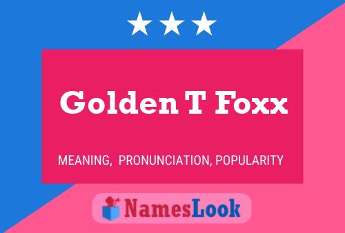 Pôster do nome Golden T Foxx