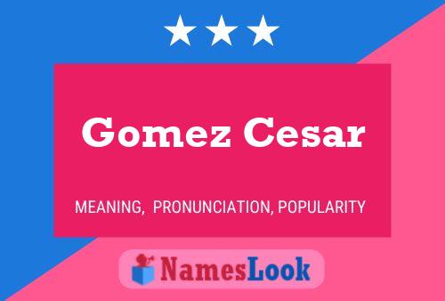 Pôster do nome Gomez Cesar