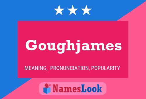 Pôster do nome Goughjames