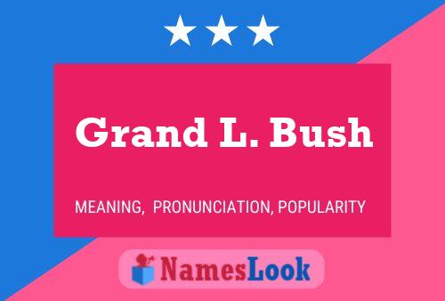 Pôster do nome Grand L. Bush