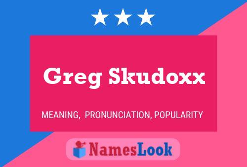 Pôster do nome Greg Skudoxx