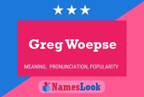 Pôster do nome Greg Woepse