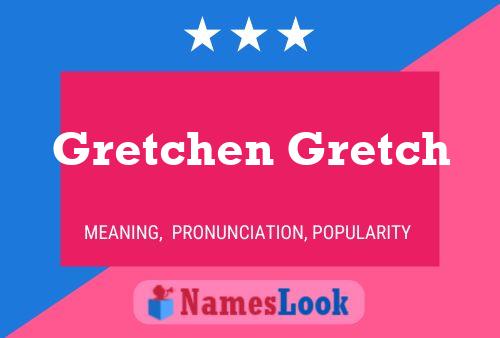 Pôster do nome Gretchen Gretch