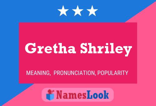 Pôster do nome Gretha Shriley