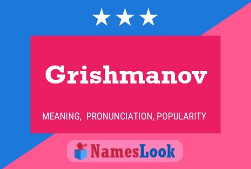 Pôster do nome Grishmanov