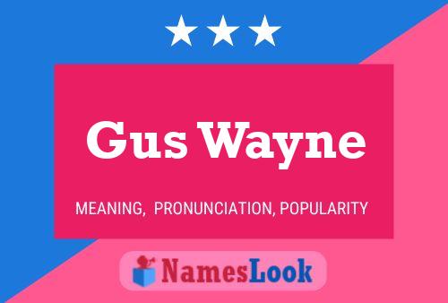 Pôster do nome Gus Wayne