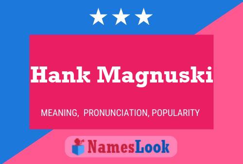 Pôster do nome Hank Magnuski