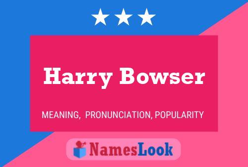 Pôster do nome Harry Bowser