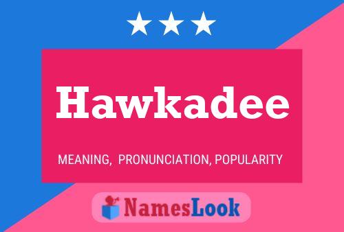 Pôster do nome Hawkadee