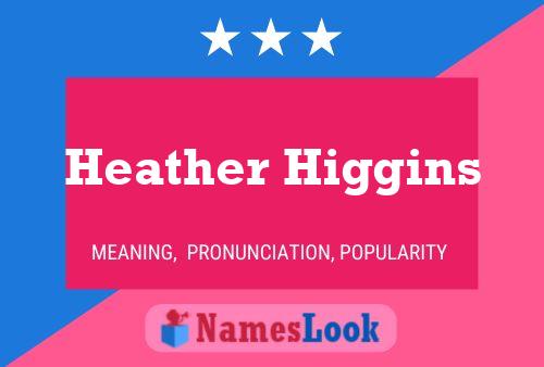 Pôster do nome Heather Higgins