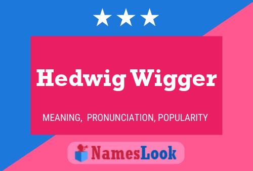 Pôster do nome Hedwig Wigger