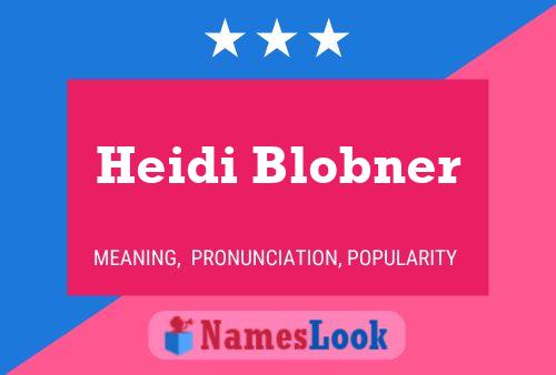 Pôster do nome Heidi Blobner