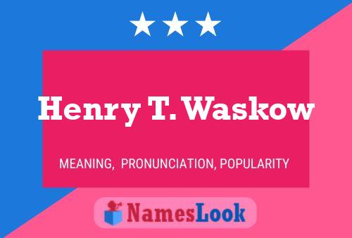 Pôster do nome Henry T. Waskow