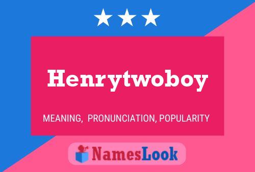 Pôster do nome Henrytwoboy