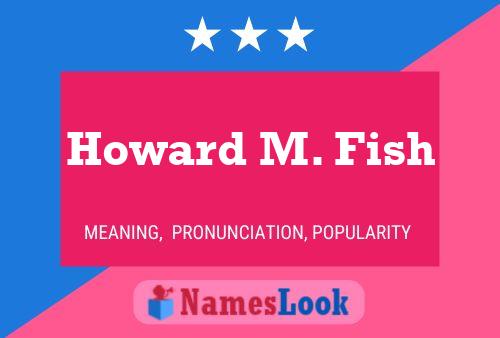 Pôster do nome Howard M. Fish